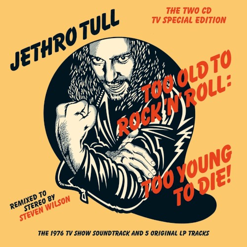 Too Old to Rock ’n’ Roll: Too Young to Die!