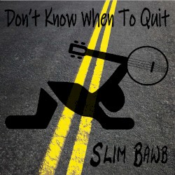 Don’t Know When to Quit