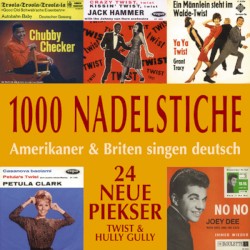 1000 Nadelstiche: Amerikaner & Briten singen deutsch, Volume 3: Twist & Hully Gully