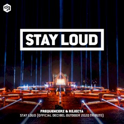 Stay Loud (Decibel Outdoor 2020 Tribute)
