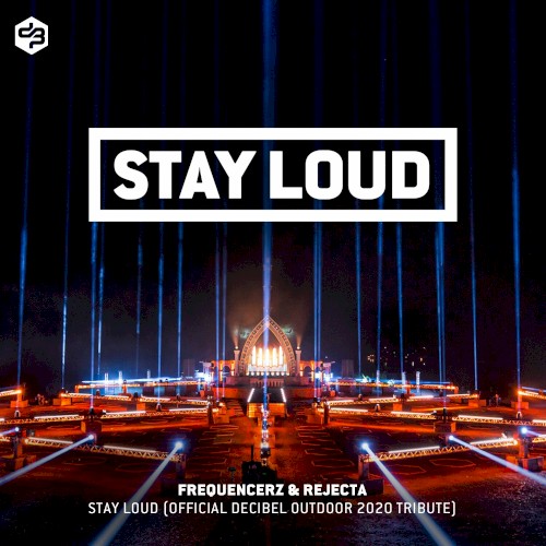 Stay Loud (Decibel Outdoor 2020 Tribute)