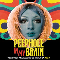 Peephole in My Brain: The British Progressive Pop Sound of 1971