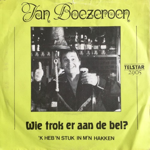 Wie trok er aan de bel? / ’k Heb ’n stuk in m’n hakken