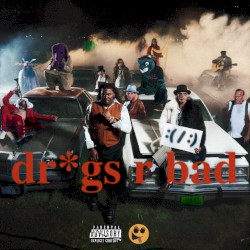 Dr*gs R Bad