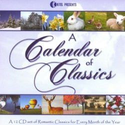 A Calendar of Classics: A 12 CD Set of Romantic Classics for Every Month of the Year