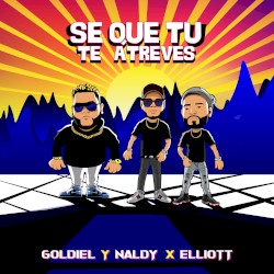 Sé que tú te atreves