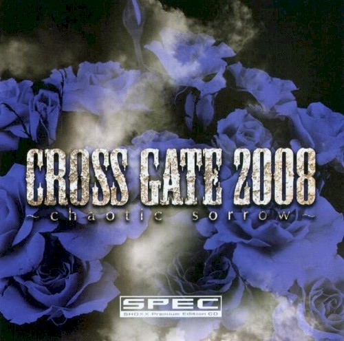 CROSS GATE 2008 ~chaotic sorrow~