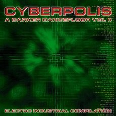 Cyberpolis: A Darker Dancefloor, Volume 2