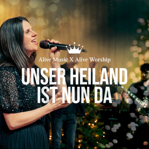 Unser Heiland ist nun da