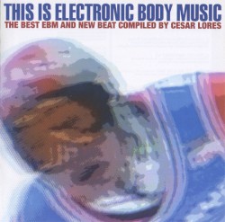 This Is Electronic Body Music