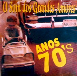 Anos 70’s: O Som dos Grandes Amores