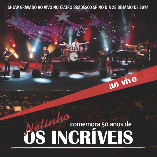 Netinho Comemora 50 Anos de Os Incríveis