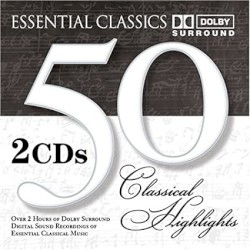 Dolby Surround Classics - Essential Classics: 50 Classical Highlights