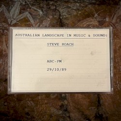 Australian Landscape In Music & Sound (ABC-FM 29/10/89)