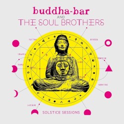 Buddha‐Bar & The Soul Brothers: Solstice Sessions