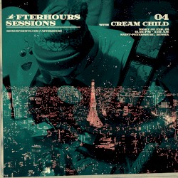 Afterhours Sessions 04: Cream Child
