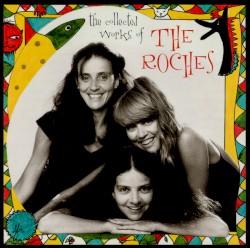 The Collected Works of The Roches