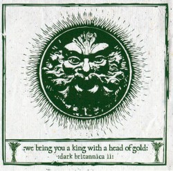 We Bring You a King With a Head of Gold: Dark Britannica II