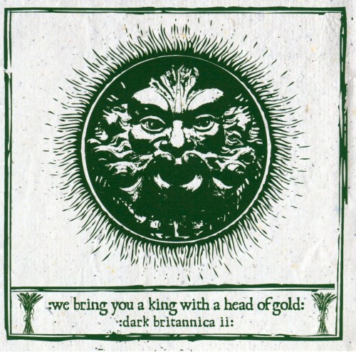 We Bring You a King With a Head of Gold: Dark Britannica II