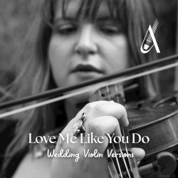 Love Me Like You Do (Wedding Violin versions)