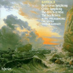 Celtic Symphony / Hebridean Symphony / The Witch of Atlas / The Sea Reivers
