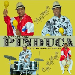 Uma Festa Com Pinduca e Sua Banda Show