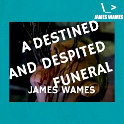 A Destined And Despited Funeral