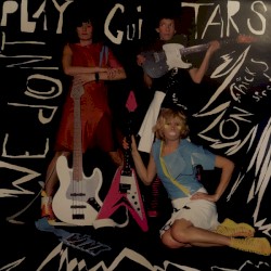 We Don't Play Guitars