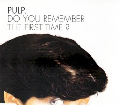 Do You Remember the First Time?