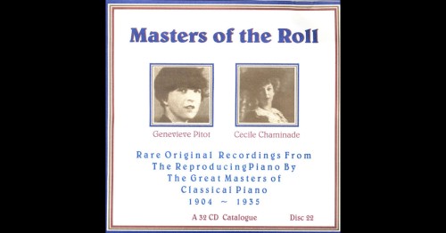 Masters of the Roll: Rare Original Recordings From the Reproducing Piano by the Great masters of Classical Piano 1904 - 1935: A 32 CD Catalogue: Disc 22