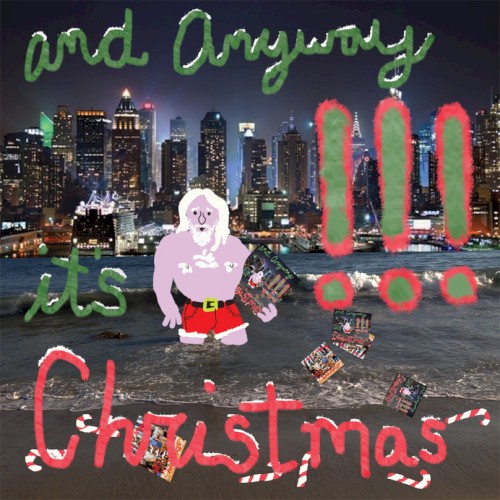And Anyway It’s Christmas