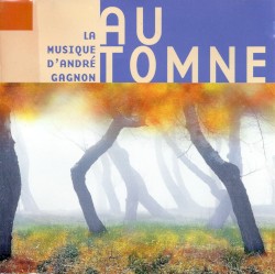 La Musique d’André Gagnon : Automne