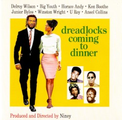 Niney The Observor presents Dreadlocks Coming To Dinner