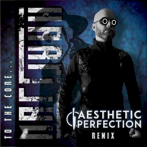 To the Core (Aesthetic Perfection remix)