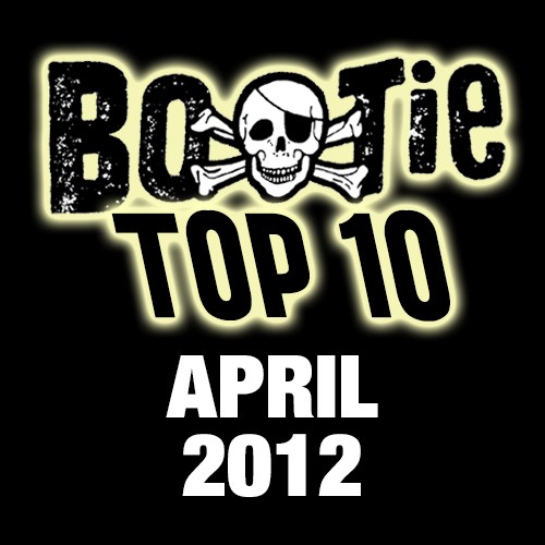 Bootie Top 10 – April 2012