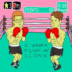 I Wanna Fight My Clone