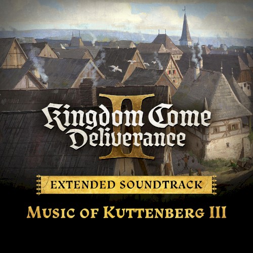 Music of Kuttenberg III (Kingdom Come: Deliverance II Extended Soundtrack)