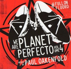We Are Planet Perfecto, Volume 4: #Fullonfluoro
