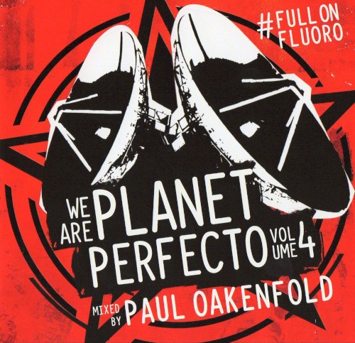 We Are Planet Perfecto, Volume 4: #Fullonfluoro