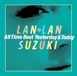 鈴木蘭々 All Time Best〜Yesterday&Today〜