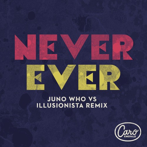 Never Ever (Juno Who vs Illusionista remix)