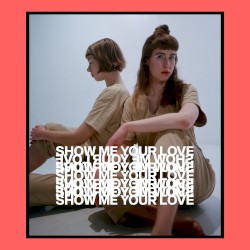 Show Me Your Love