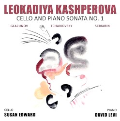 Leokadiya Kashperova: Cello & Piano Sonata No 1