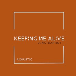 Keeping Me Alive (Acoustic)