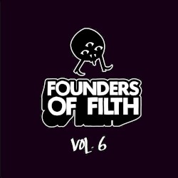Founders of Filth Volume Six