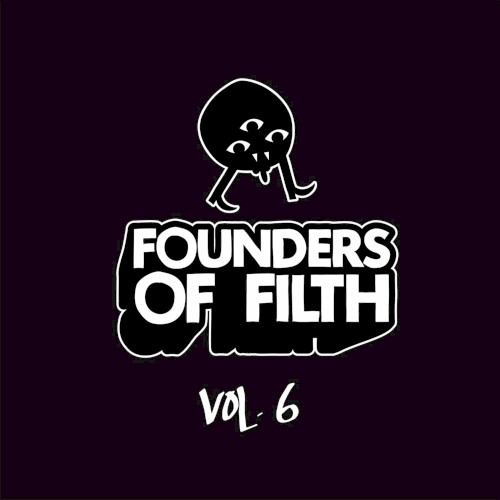 Founders of Filth Volume Six