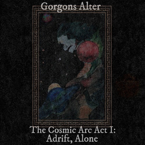 The Cosmic Arc, Act I: Adrift, Alone