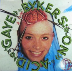 Gaye Bykers on Acid