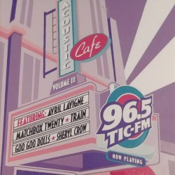 96.5 TIC-FM Acoustic Cafe: Volume III