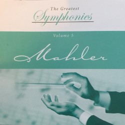 The Greatest Symphonies: Volume 5, Mahler